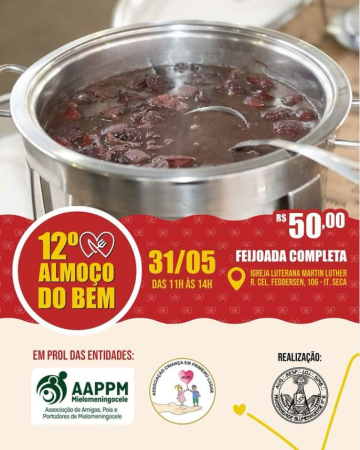 12º ALMOÇO DO BEM - 31/05 FEIJOADA BENEFICIENTE - FAZER O BEM, FAZ BEM! 